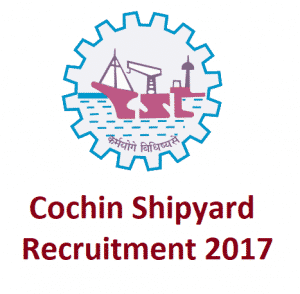 Cochin Shipyard Recruitment 2017