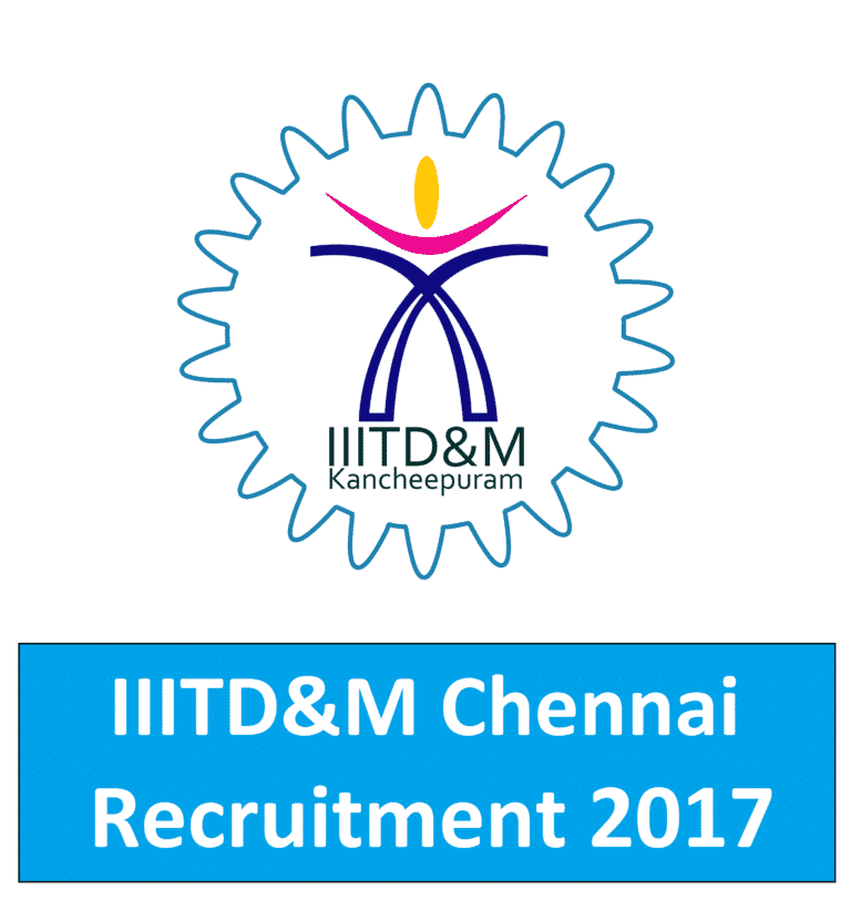 IIITDM Chennai Recruitment 2017, Apply Online 06 Assistant Posts