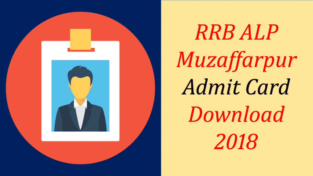 Rrb Muzaffarpur Alp Admit Card Download 2018