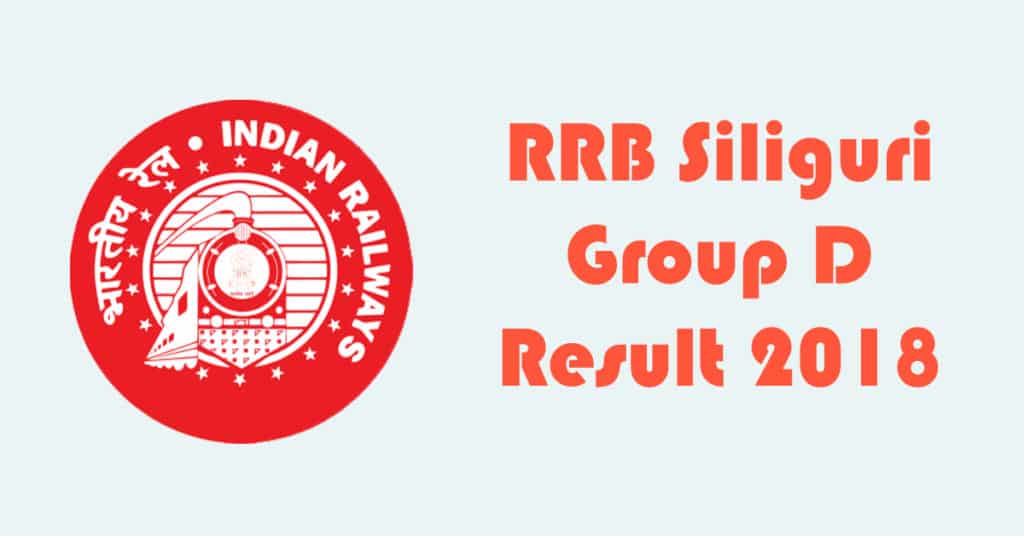 RRB Siliguri Group D Result 2018