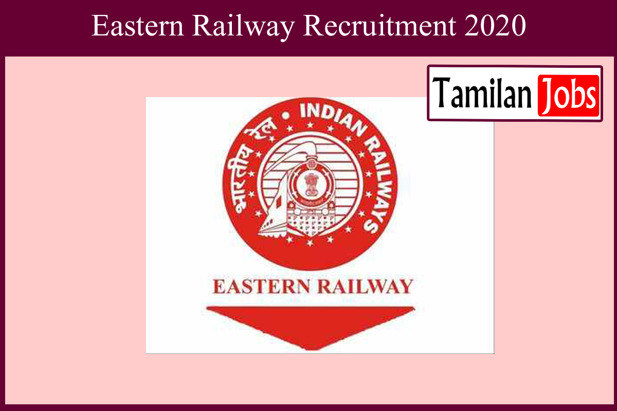 Eastern Railway Recruitment 2020 - Tamilan Jobs Eastern Railway Recruitment 2020