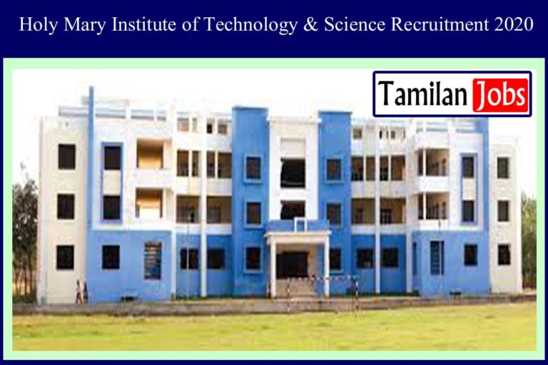 Holy Mary Institute of Technology & Science Recruitment 2020