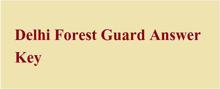 Delhi Forest Guard Answer Key 2020
