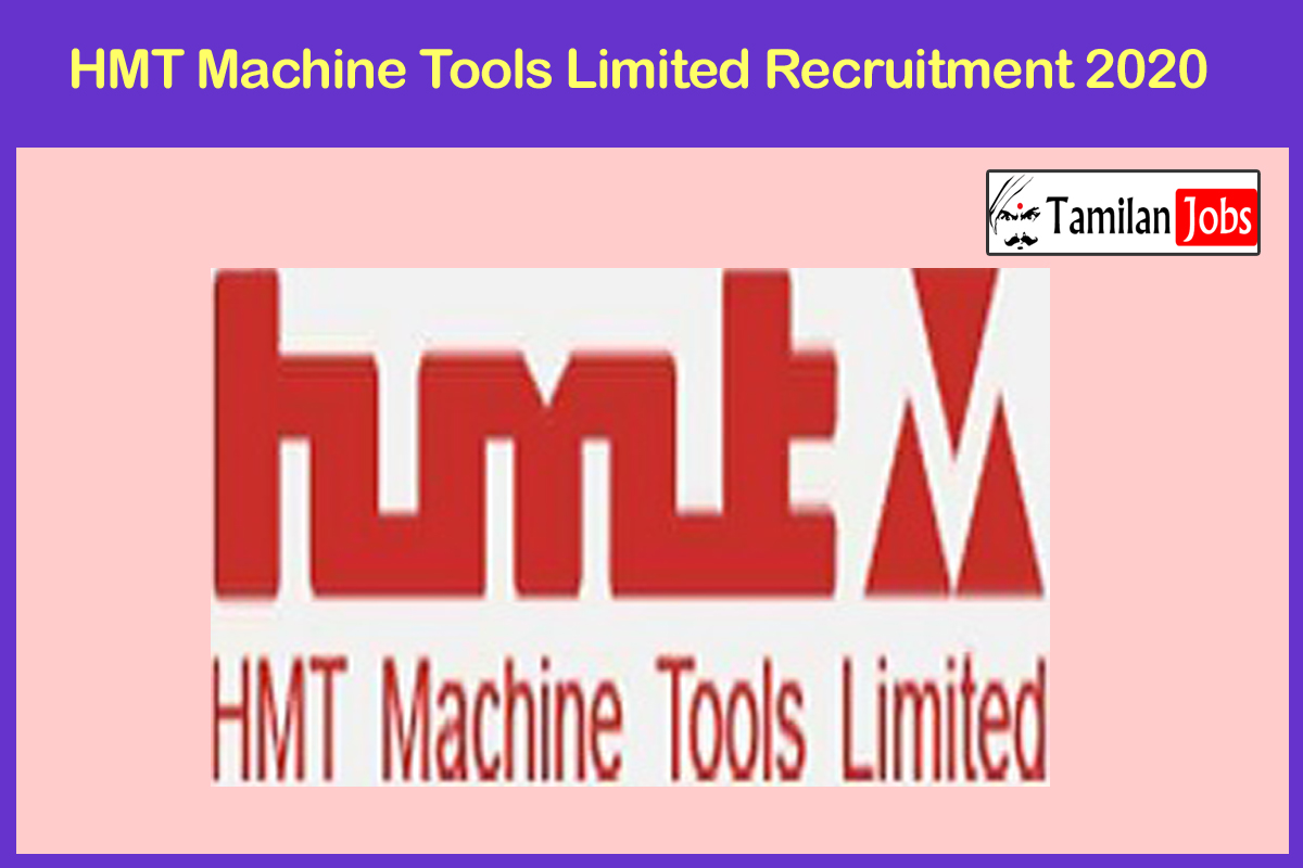 Hmt Machine Tools Limited Recruitment 2020 Out - Apply For Executive Consultant A &Amp; Executive Associate E Jobs