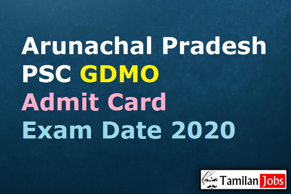 Arunachal Pradesh Psc Gdmo Admit Card 2020