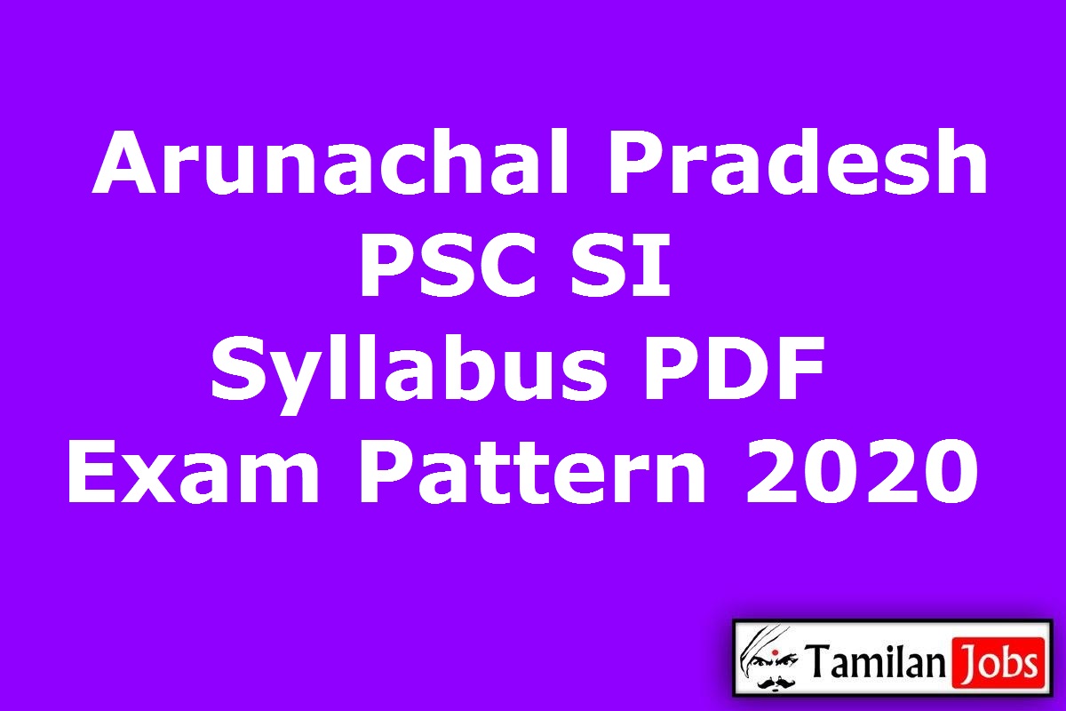 Arunachal Pradesh PSC SI Syllabus 2020