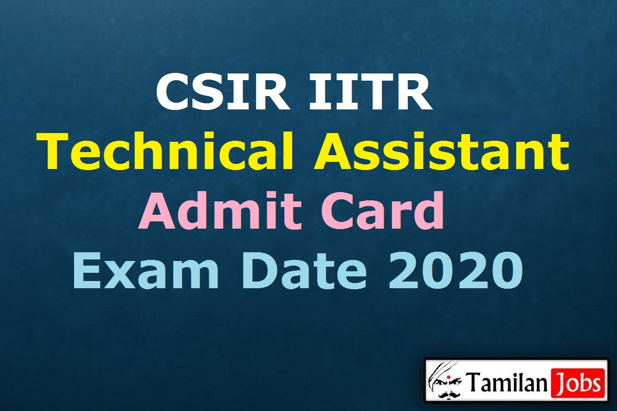 CSIR IITR Technical Assistant Admit Card 2020