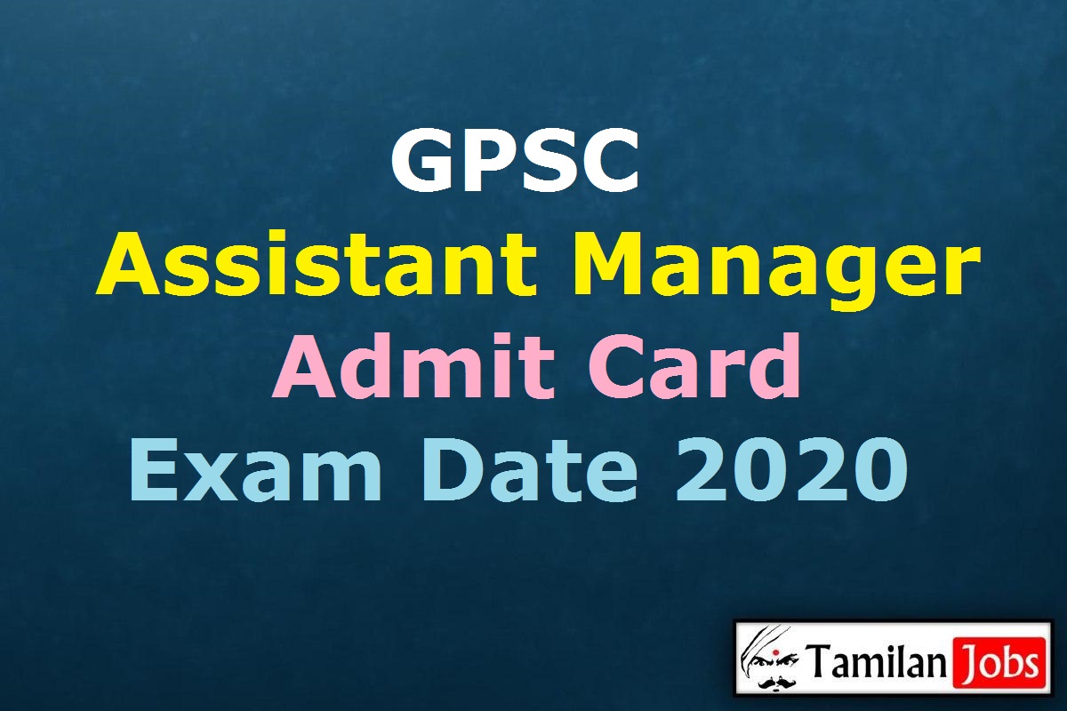 Gpsc Assistant Manager Admit Card 2020