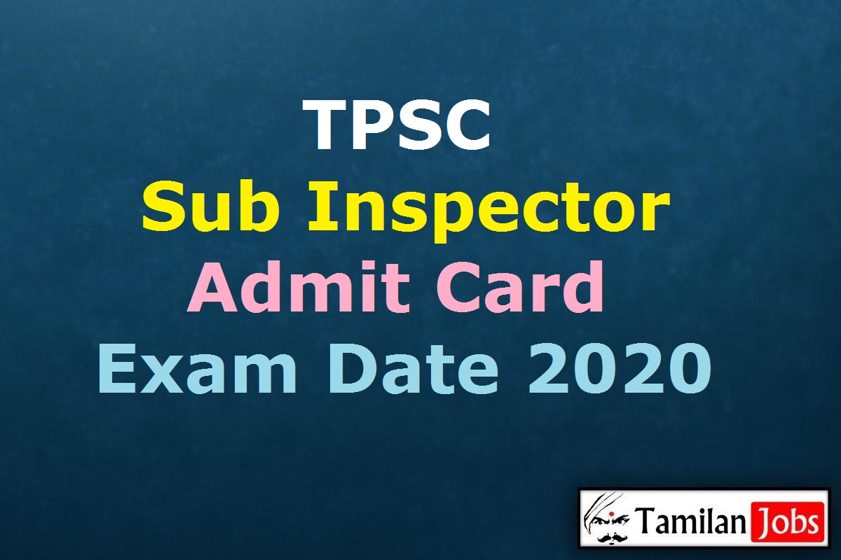 Tpsc Si Admit Card 2020
