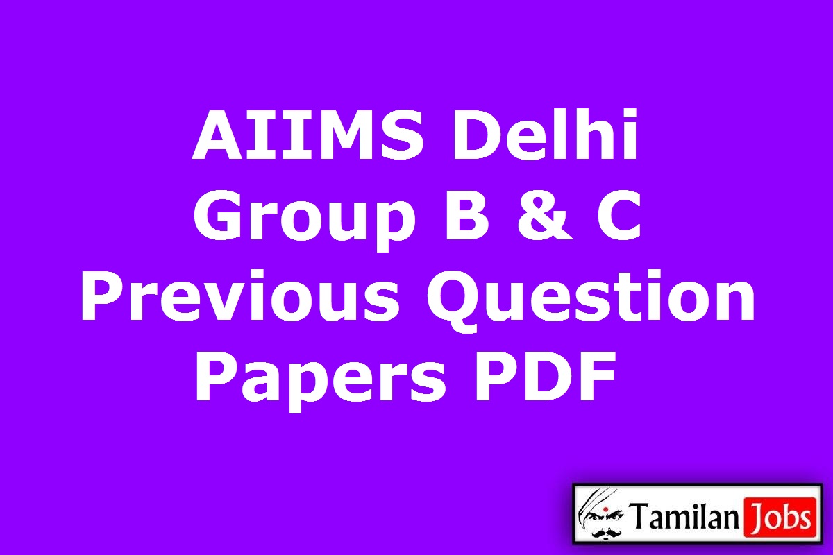 Aiims Delhi Group B, C Previous Question Papers Pdf