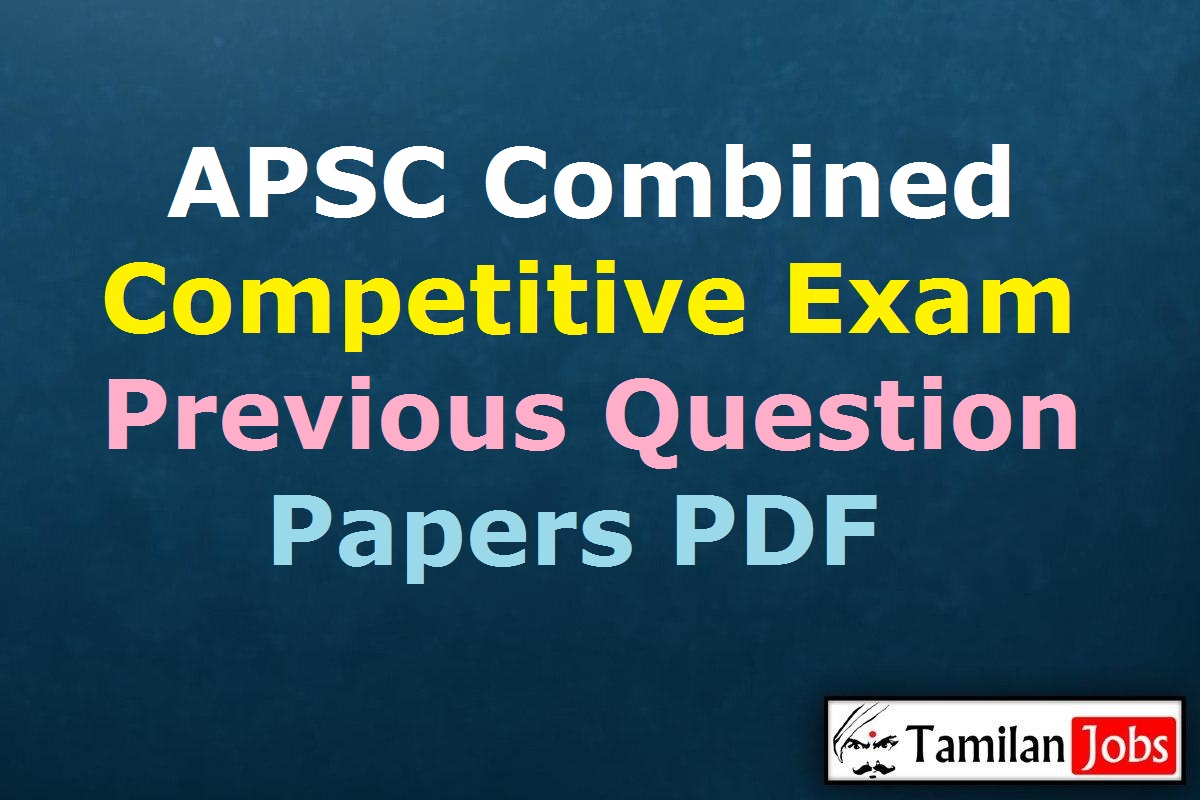 Apsc Combined Competitive Exam Previous Question Papers Pdf