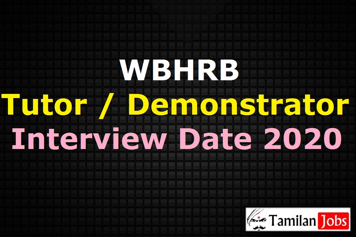 WBHRB Tutor, Demonstrator Interview Schedule 2020