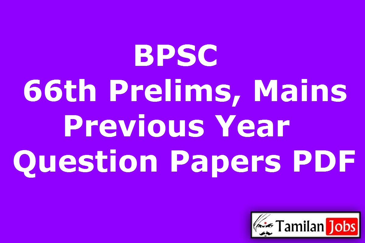 BPSC 66th CCE Prelims, Mains Previous Year Question Papers PDF