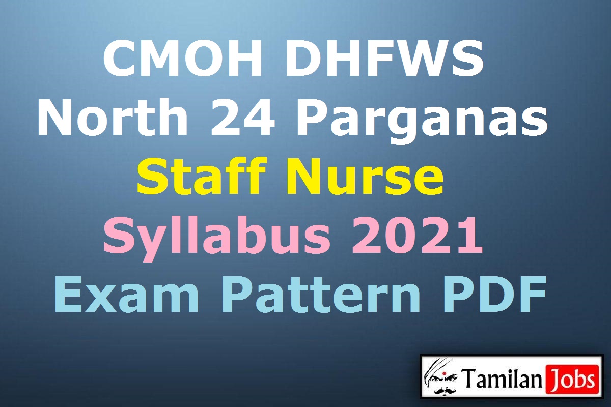Cmoh Dhfws North 24 Parganas Staff Nurse Syllabus 2021