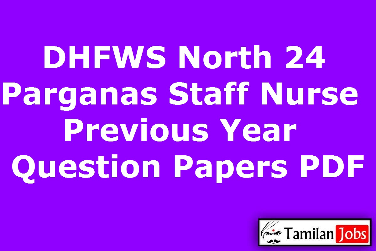 DHFWS North 24 Parganas Staff Nurse Previous Year Question Papers PDF