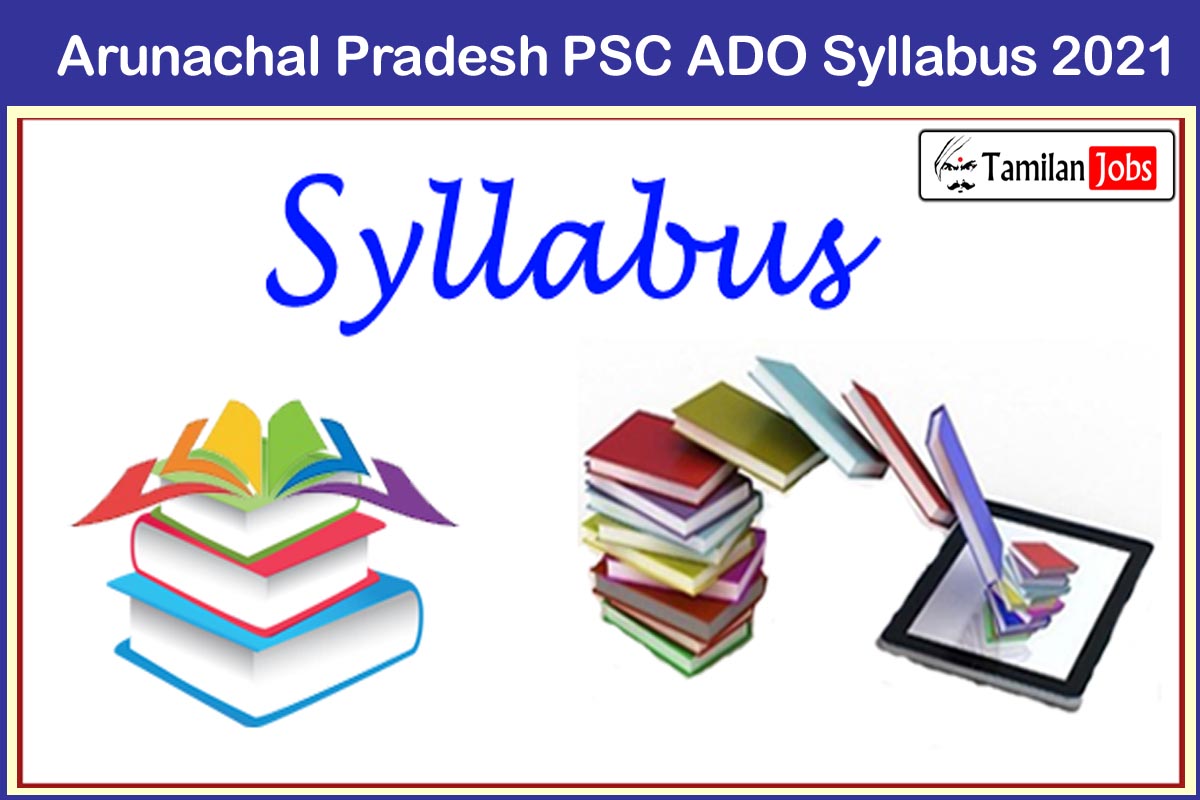 Arunachal Pradesh Psc Ado Syllabus 2021