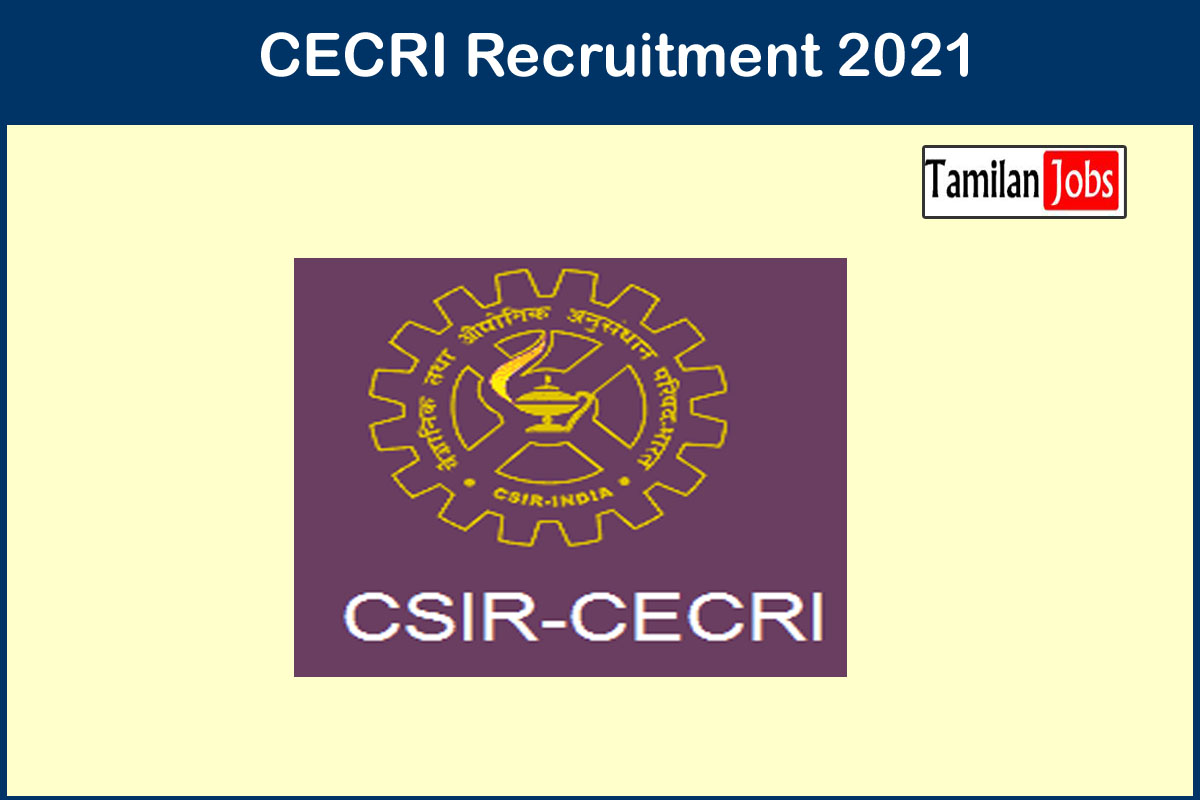 Cecri Recruitment 2021