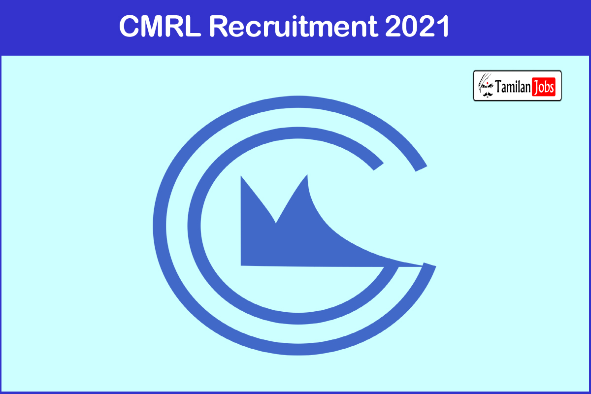 CMRL Recruitment 2021