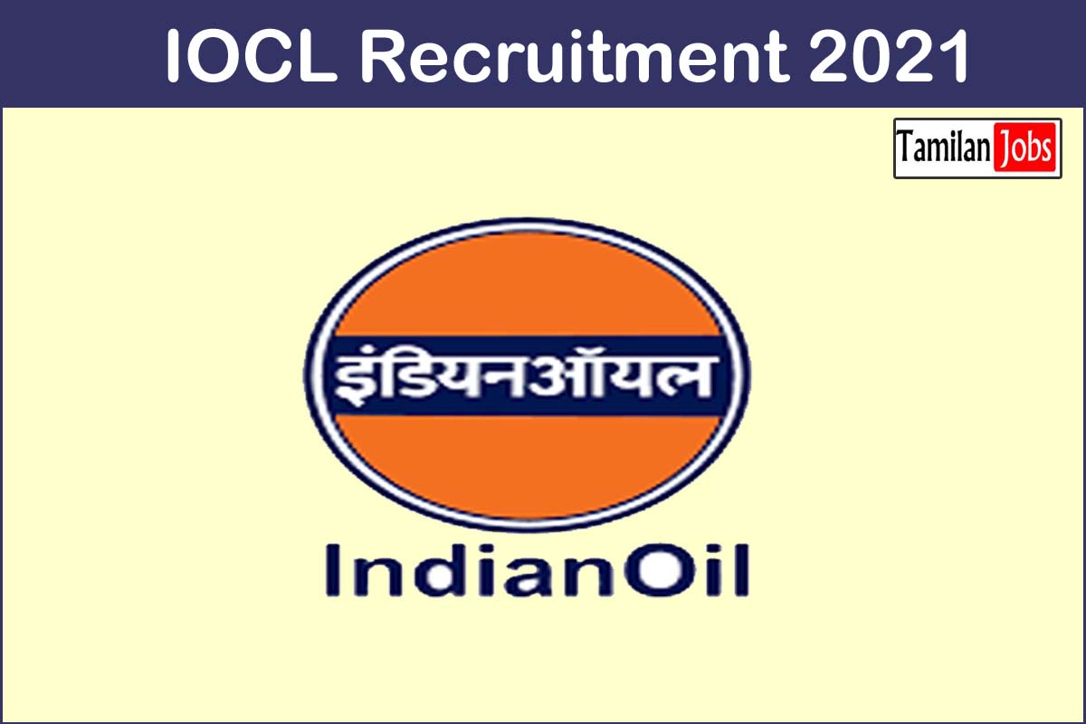 IOCL Recruitment 2021 - Tamilan Jobs IOCL Recruitment 2021