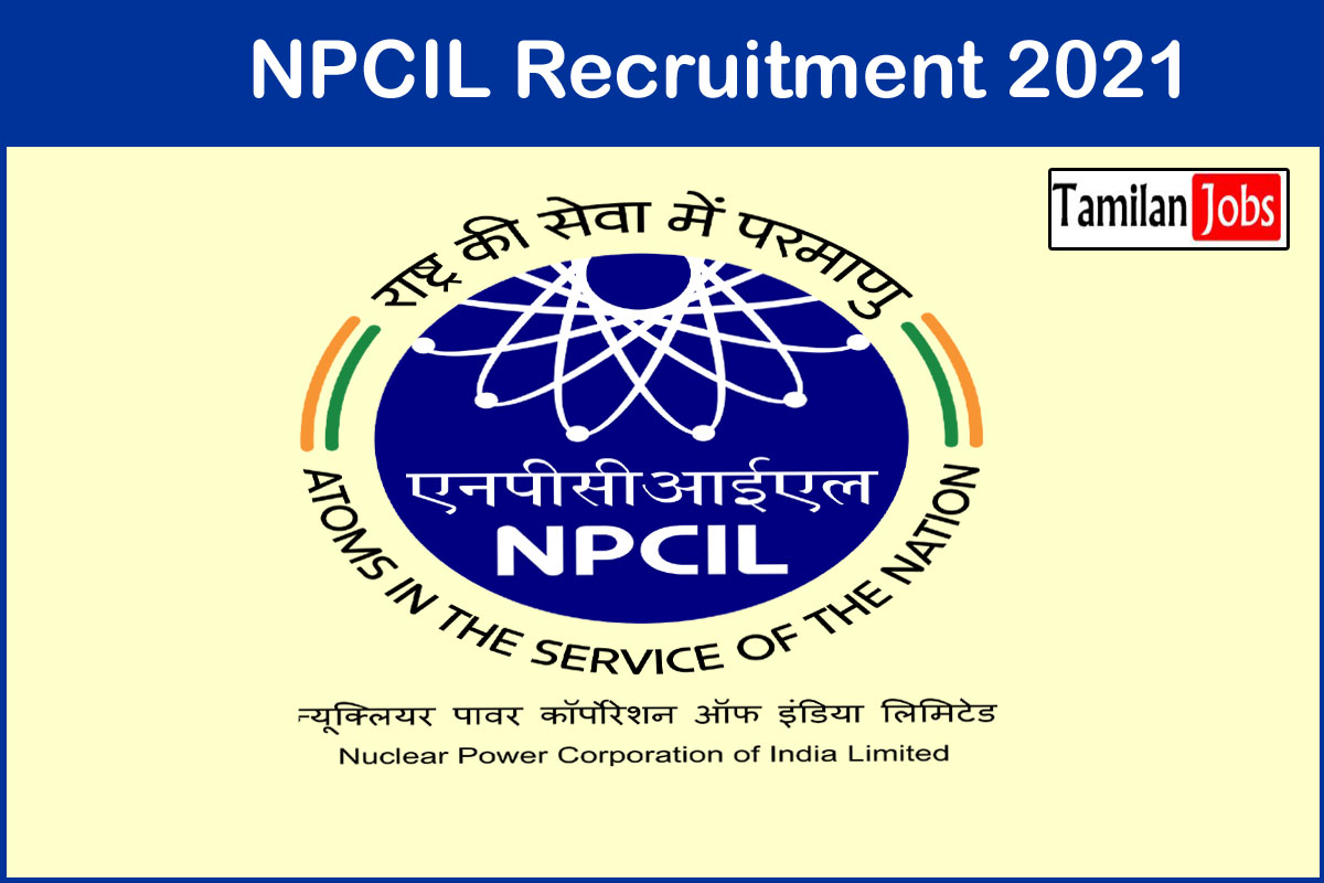 NPCIL Recruitment 2021 - Tamilan Jobs NPCIL Recruitment 2021