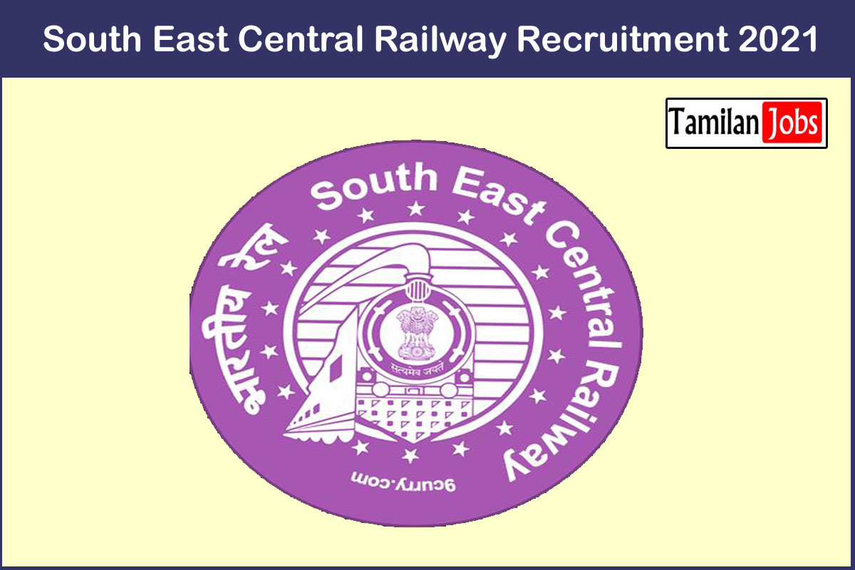 South East Central Railway Recruitment 2021