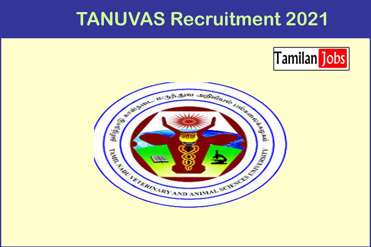 TANUVAS Recruitment 2021 - Tamilan Jobs TANUVAS Recruitment 2021