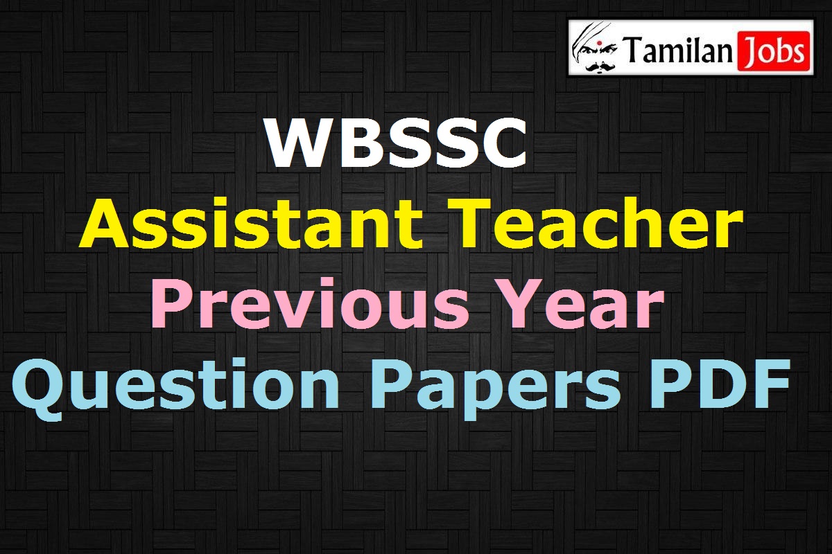 Wbssc Assistant Teacher Previous Year Question Papers Pdf