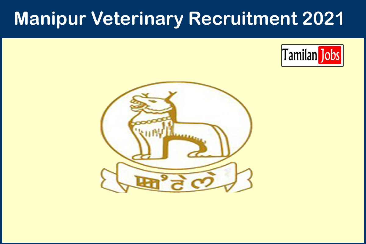 Manipur Veterinary Recruitment 2021 Out - Apply 162 Veterinary Field  Assistants Jobs