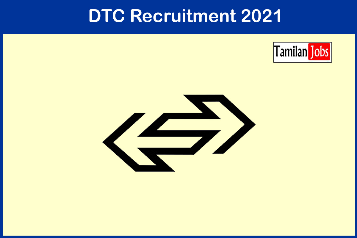 DTC Recruitment 2021