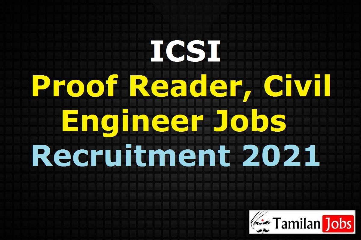 ICSI Recruitment 2021 Out - Apply Online 4 Proof Reader, Civil Engineer Jobs