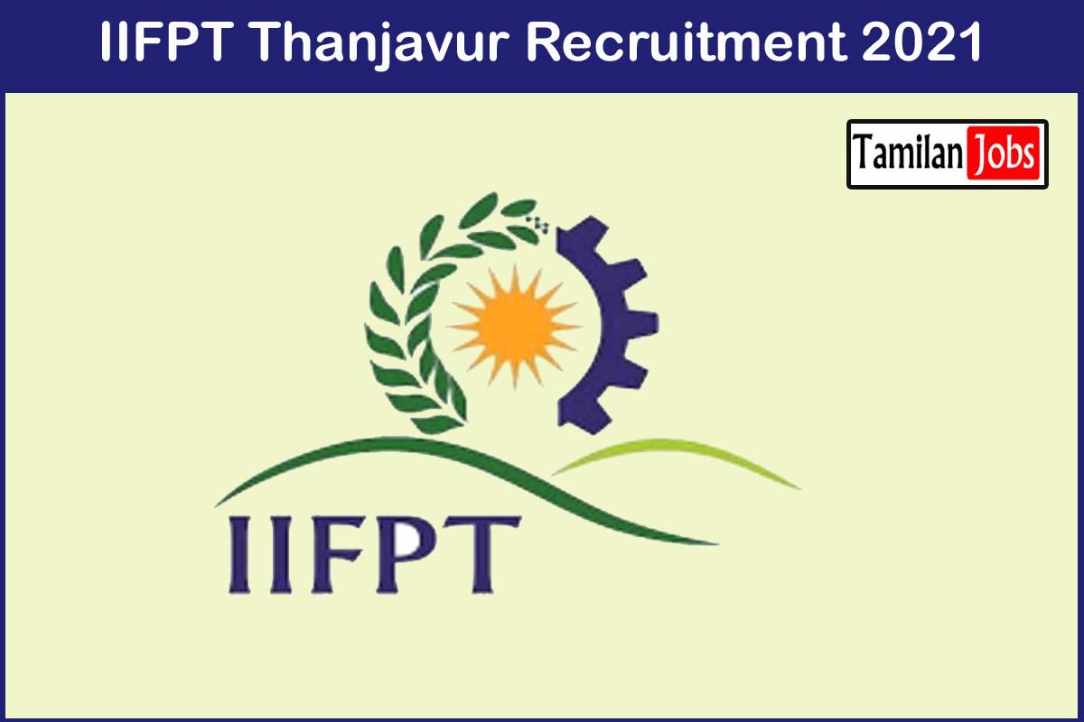 Iifpt Thanjavur Recruitment 2021