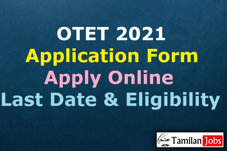 OTET 2021 Application Form, Apply Online, Last Date to Apply, Exam Date, Eligibility