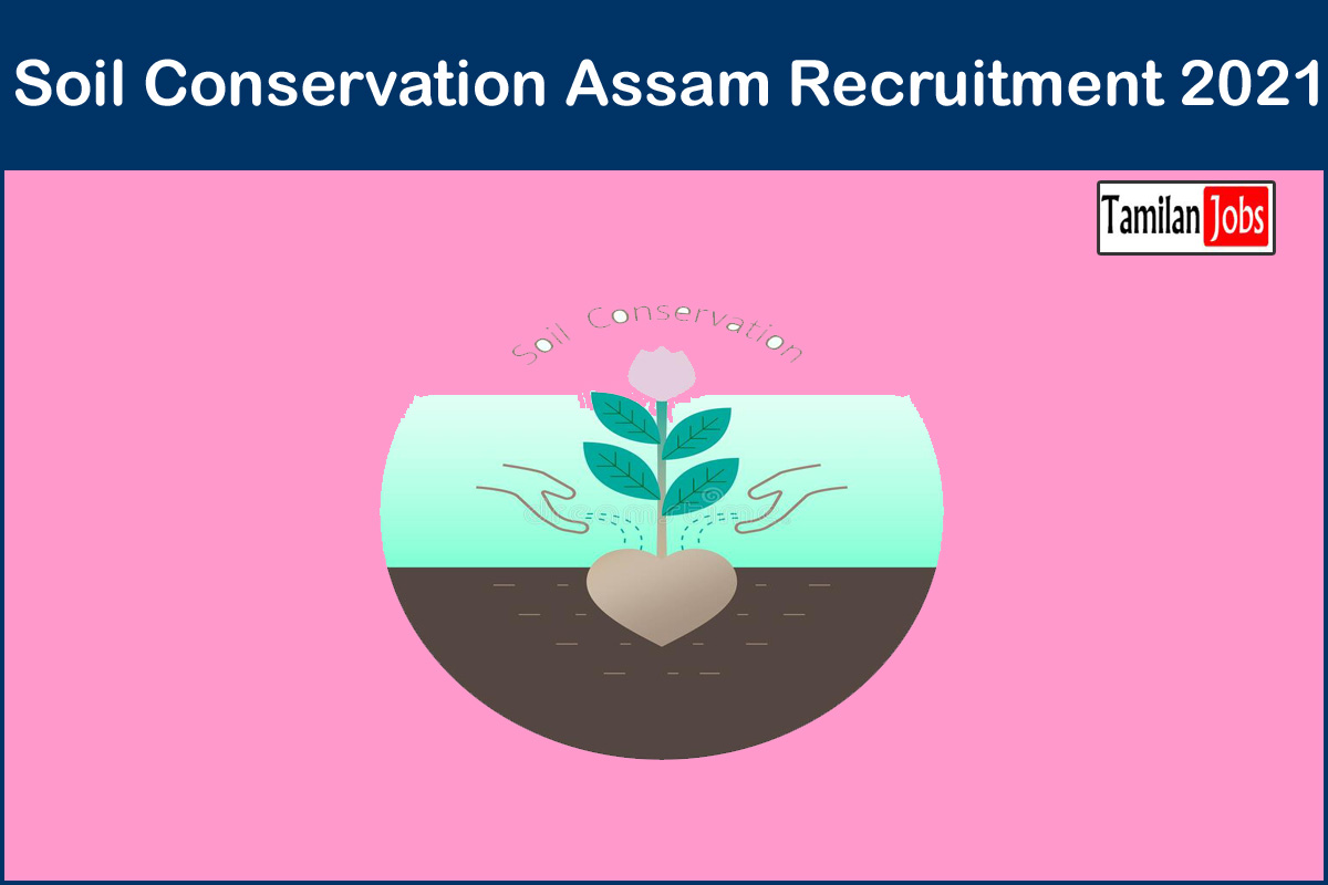 Soil Conservation Assam Recruitment 2021