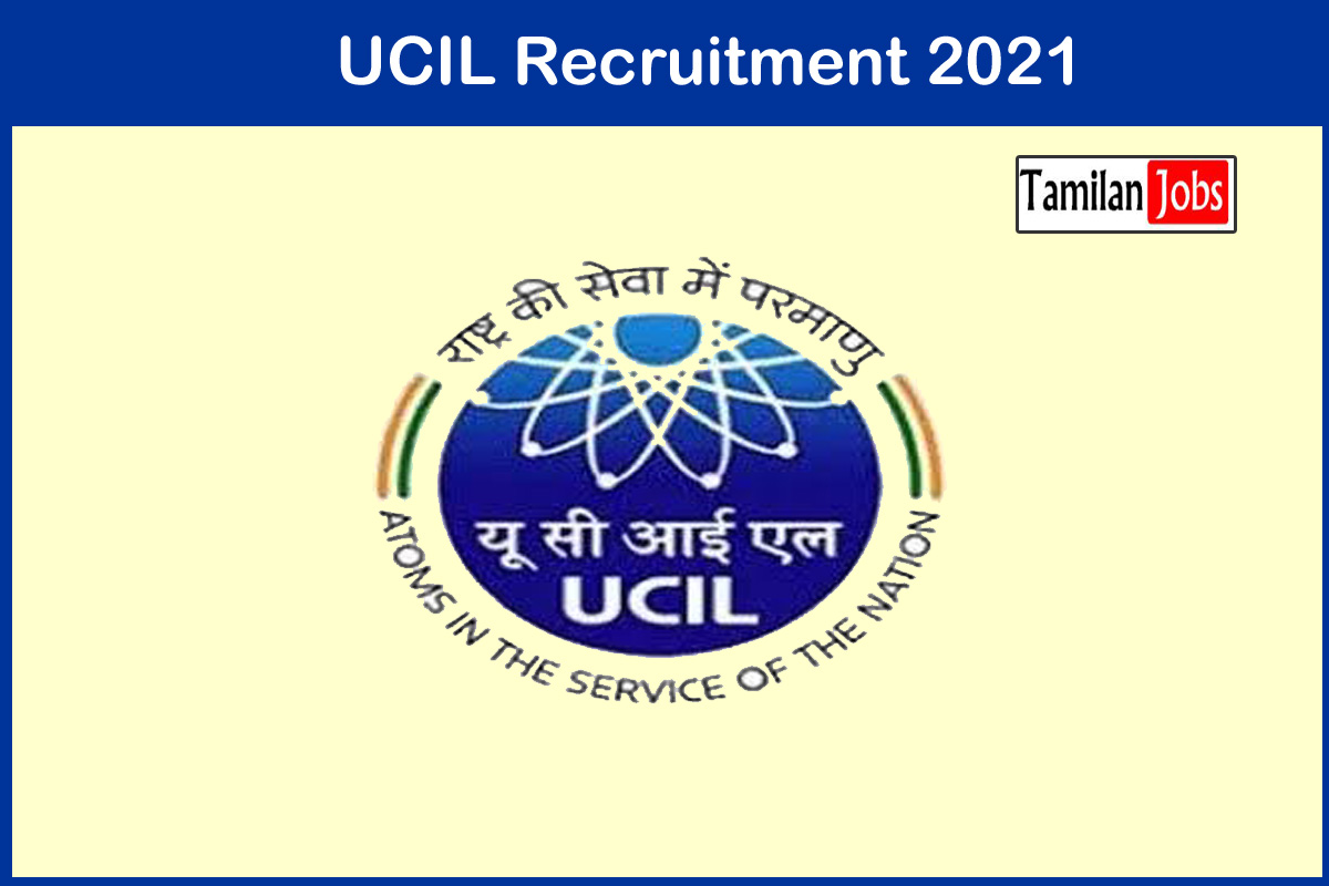 Ucil Recruitment 2021