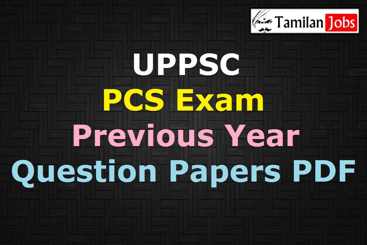 UPPSC PCS Exam Previous Question Papers PDF - Tamilan Jobs UPPSC PCS Exam Previous Question Papers PDF