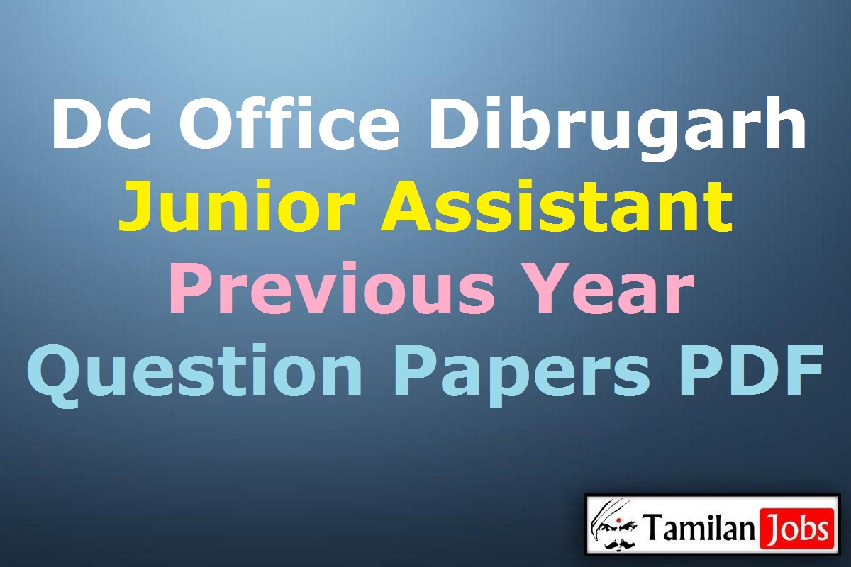 Dc Office Dibrugarh Junior Assistant Previous Question Papers Pdf