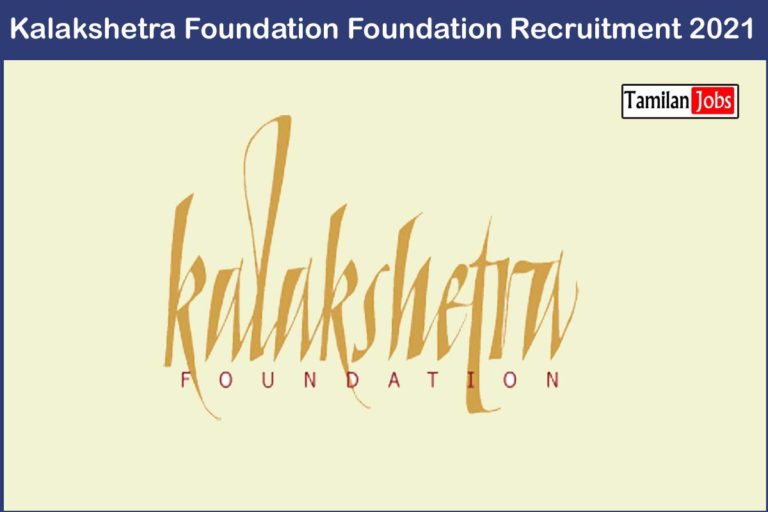 Kalakshetra Foundation Recruitment 2021