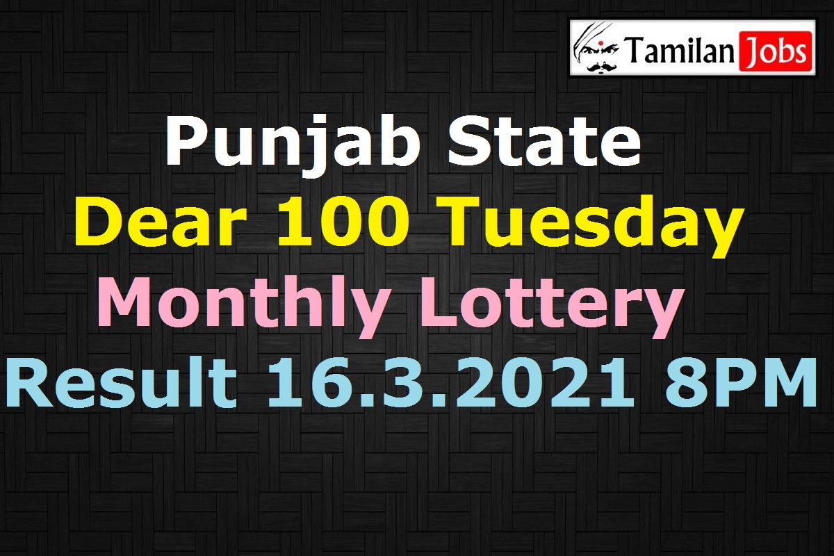 Punjab State Dear 100 Tuesday Monthly Lottery Result 16.3.2021 8 Pm