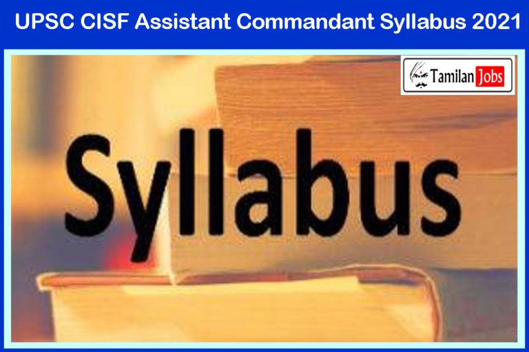 UPSC CISF Assistant Commandant Syllabus 2021