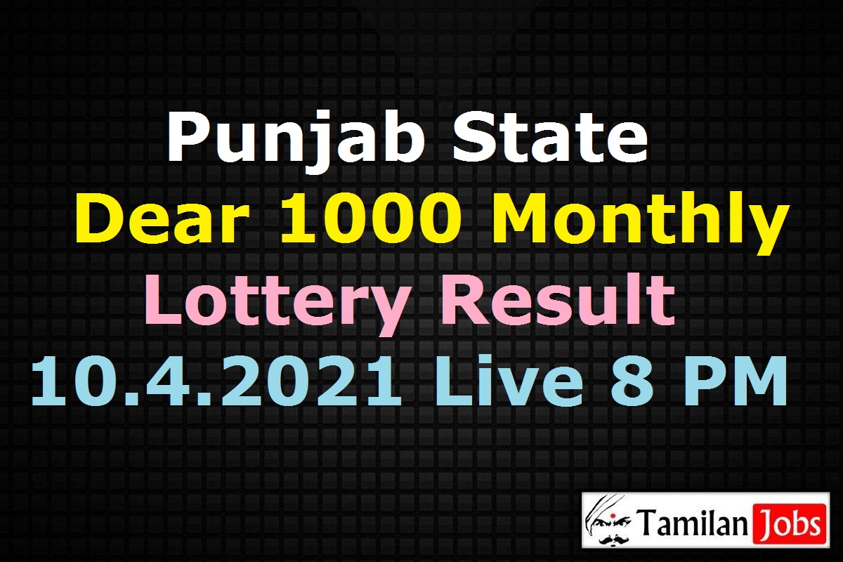 Punjab State Dear 1000 Monthly Lottery Result 10.4.2021 Live 8 Pm