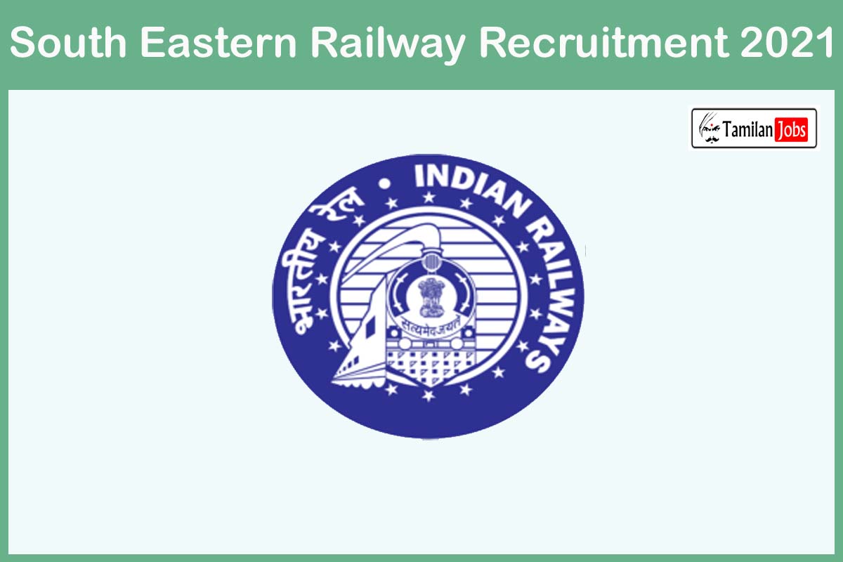 South Eastern Railway Recruitment 2021