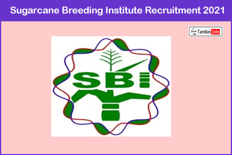 Sugarcane Breeding Institute Recruitment 2021