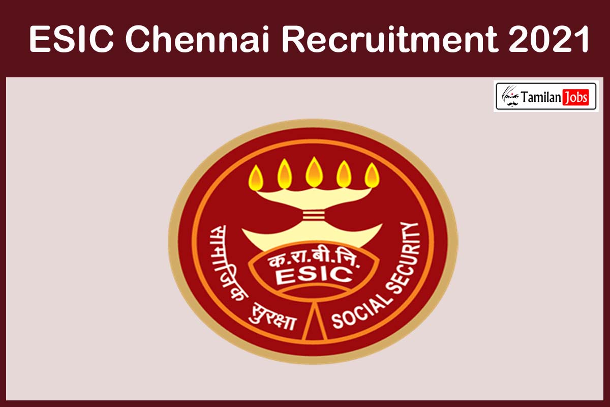 ESIC Chennai Recruitment 2021