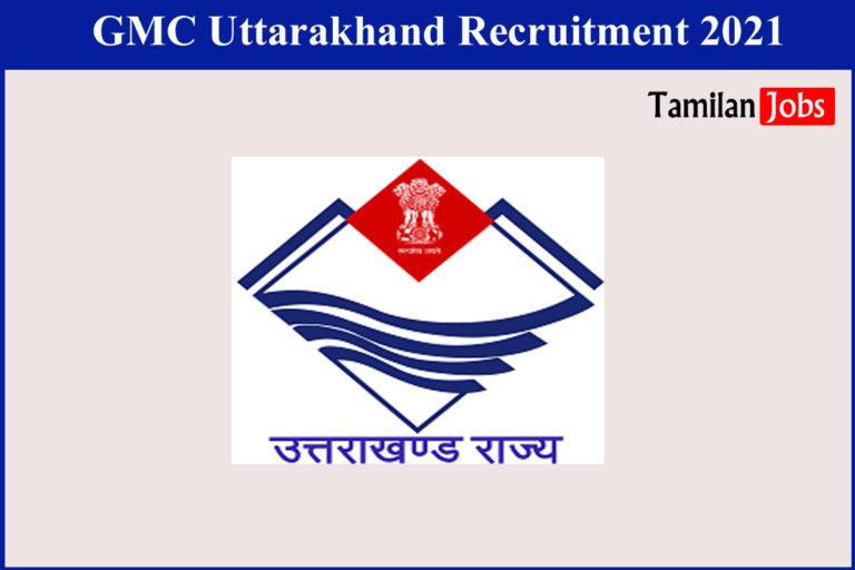 GMC Uttarakhand Recruitment 2021