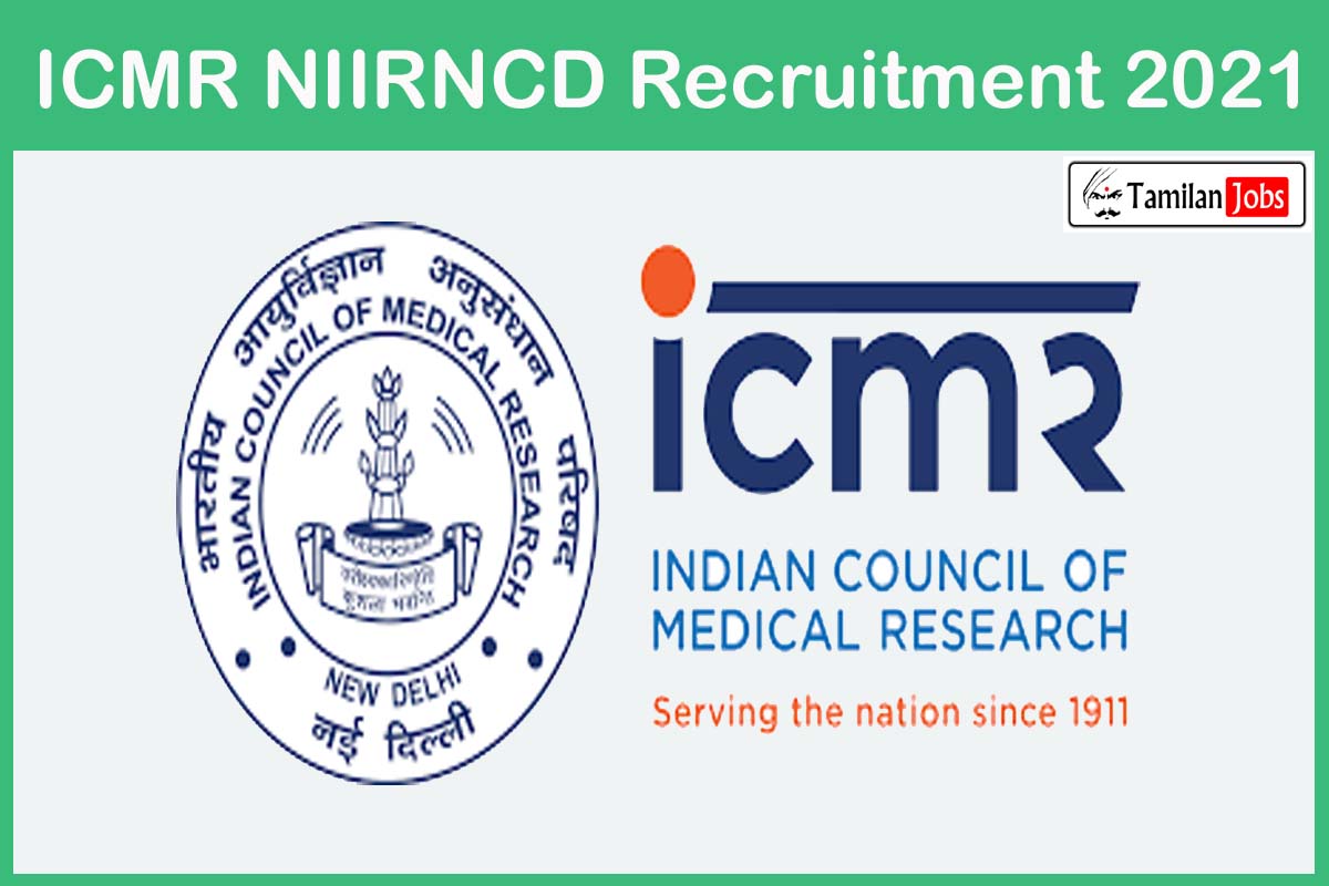ICMR NIIRNCD Recruitment 2021