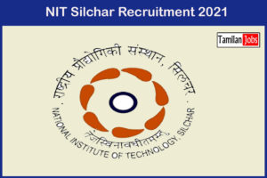 NIT Silchar Recruitment 2021