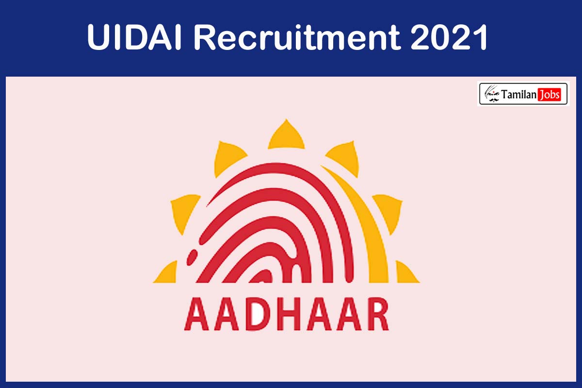 UIDAI Recruitment 2021 - Tamilan Jobs UIDAI Recruitment 2021