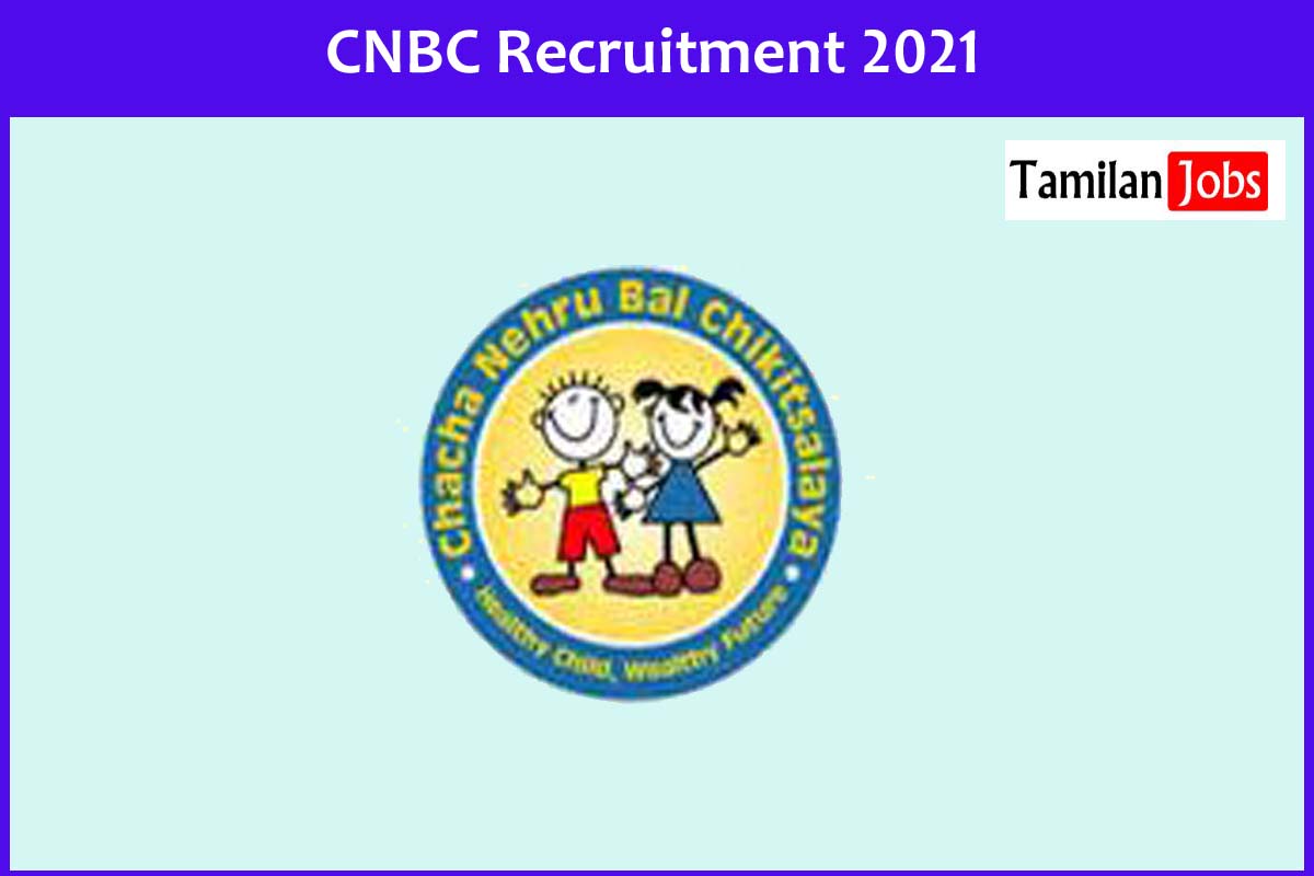 CNBC Recruitment 2021