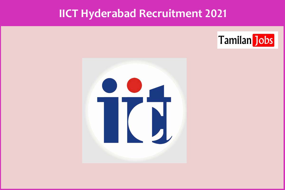 Iict Hyderabad Recruitment 2021