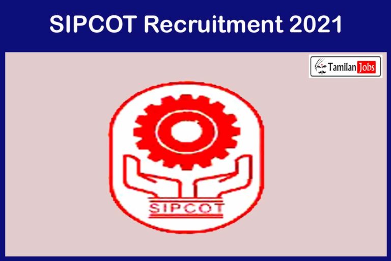SIPCOT Recruitment 2021